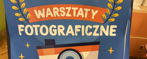 Warsztaty edukacyjno- fotograficzne